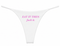 Eat It Thong
