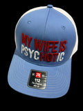 My Wife is PsycHOTic Hat