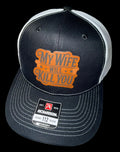 My Wife Will Kill You Hat