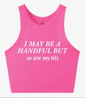 I may be a Handful Women’s Tank