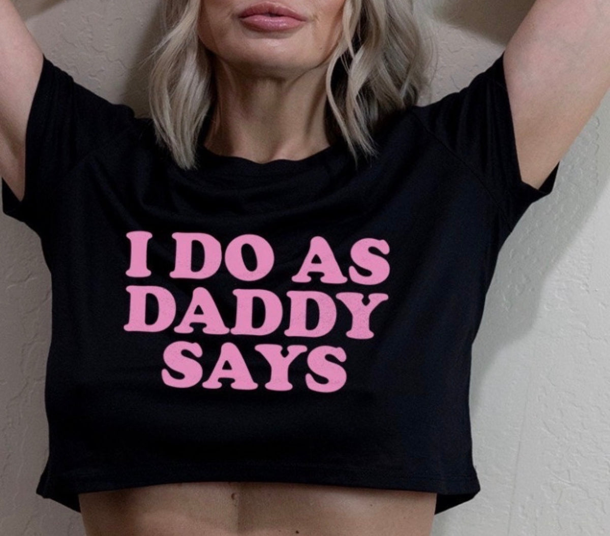 I Do as Daddy Says Crop Top