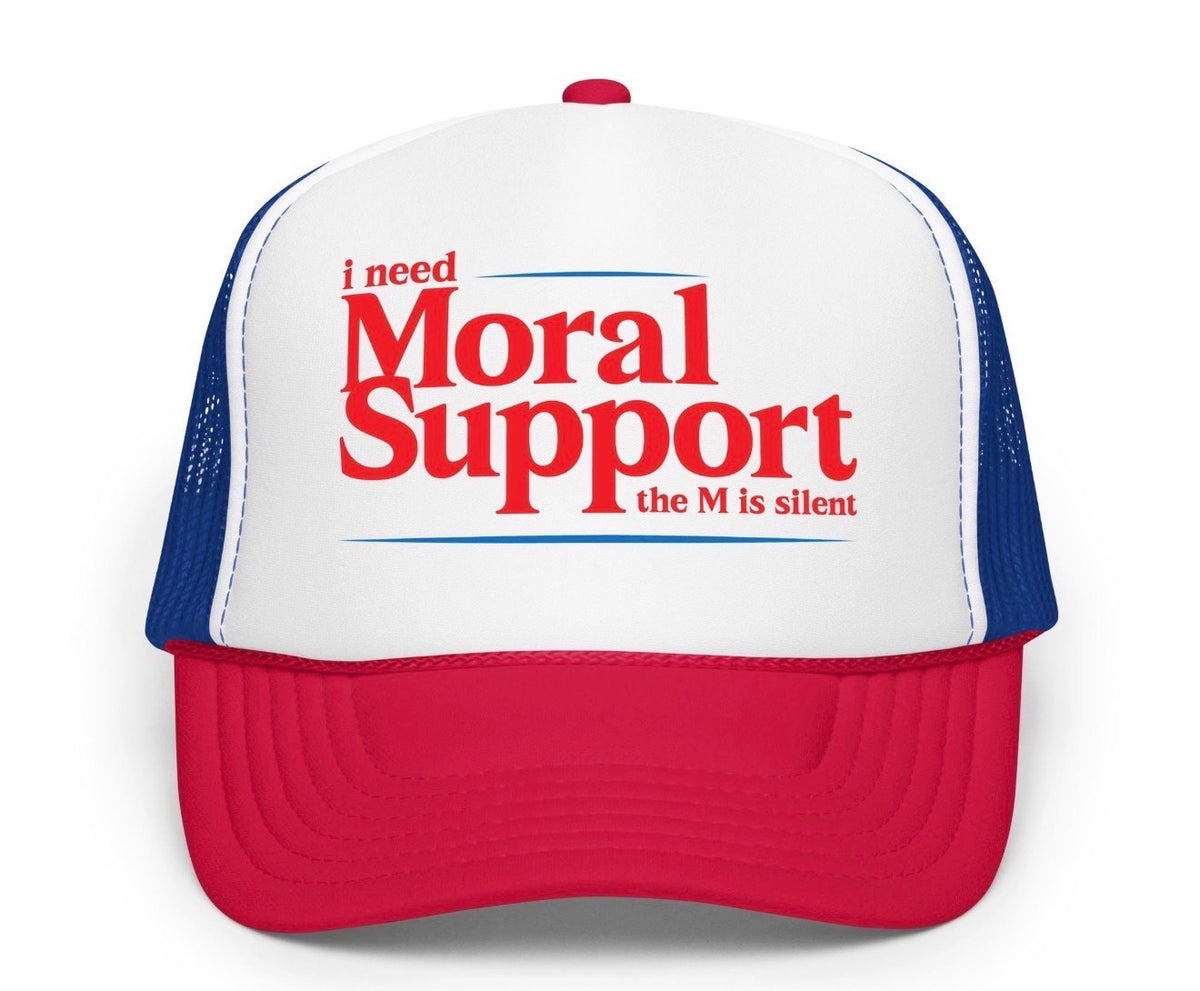 I Need Moral Support Hat
