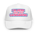 I’m Here For The GangBang