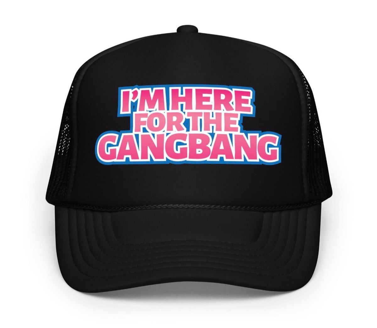 I’m Here For The GangBang