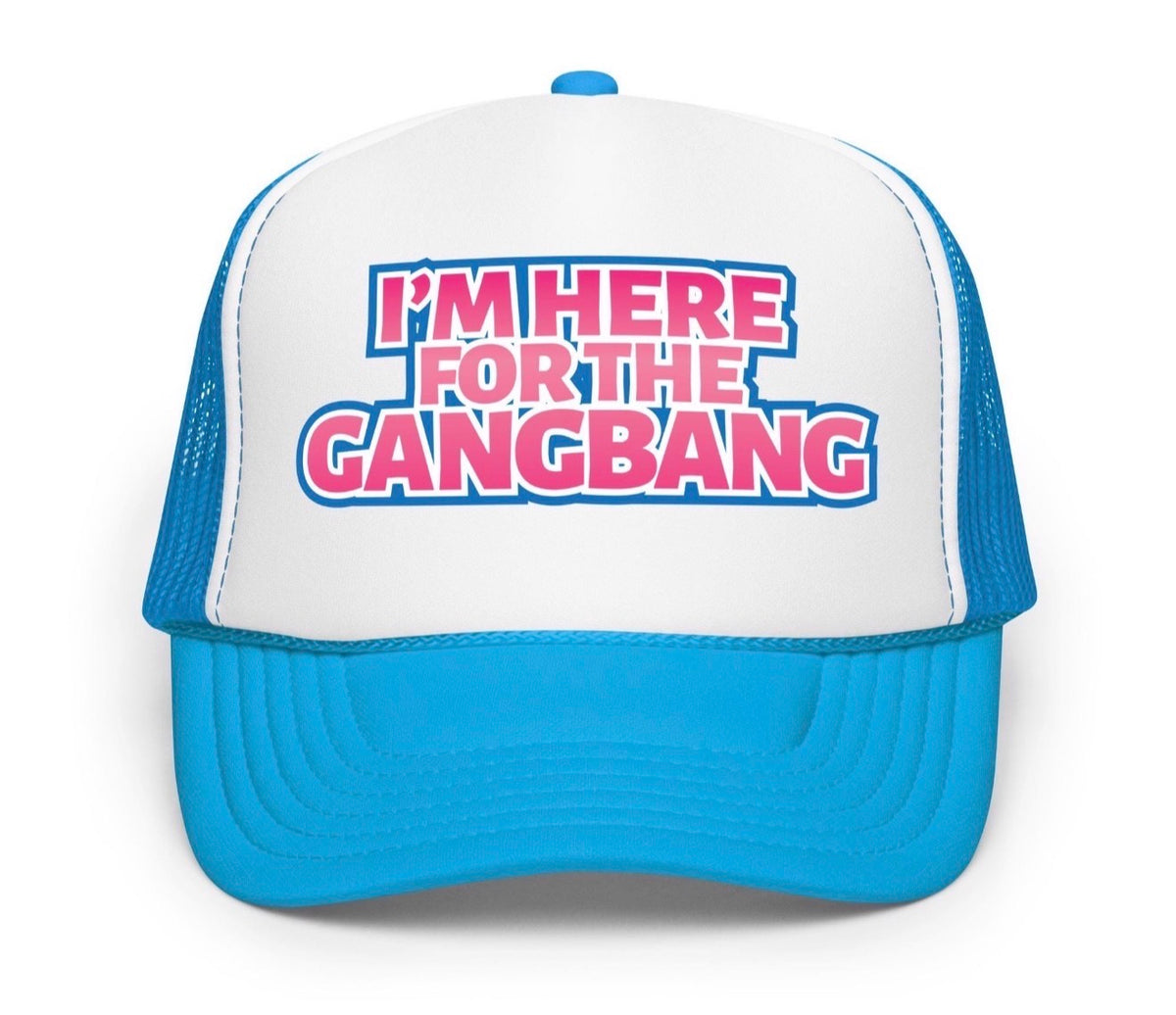 I’m Here For The GangBang