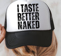 I Taste Better Naked Hat