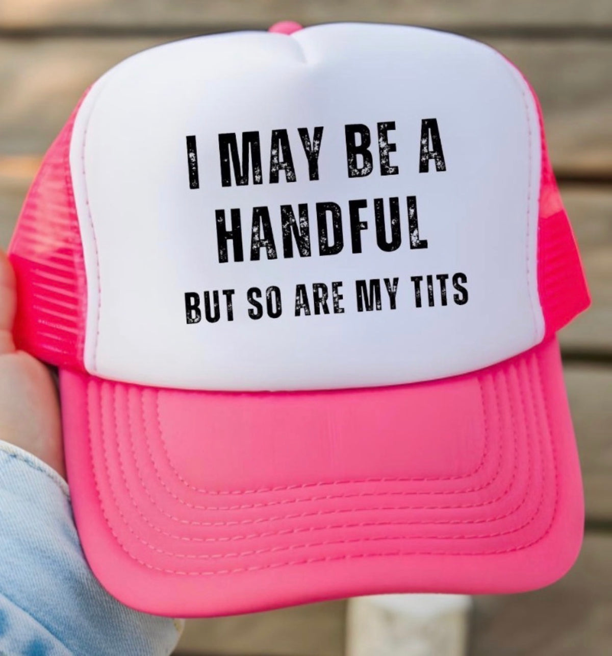 I May Be A Handful Hat