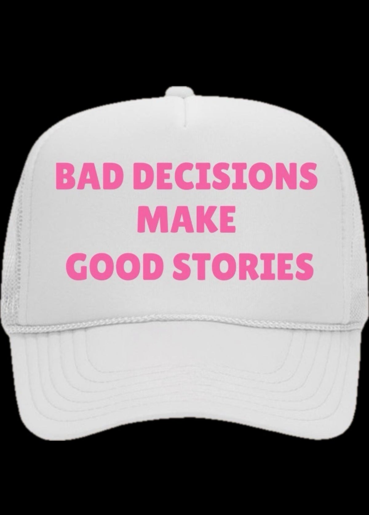 Bad Decisions Make Good Stories Hat