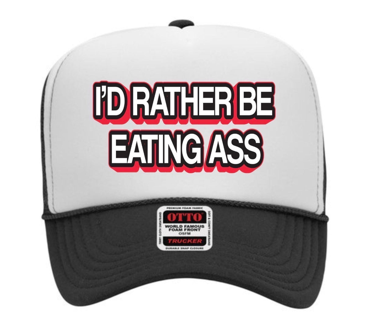 I’d Rathwr Be Eating Ass Hat