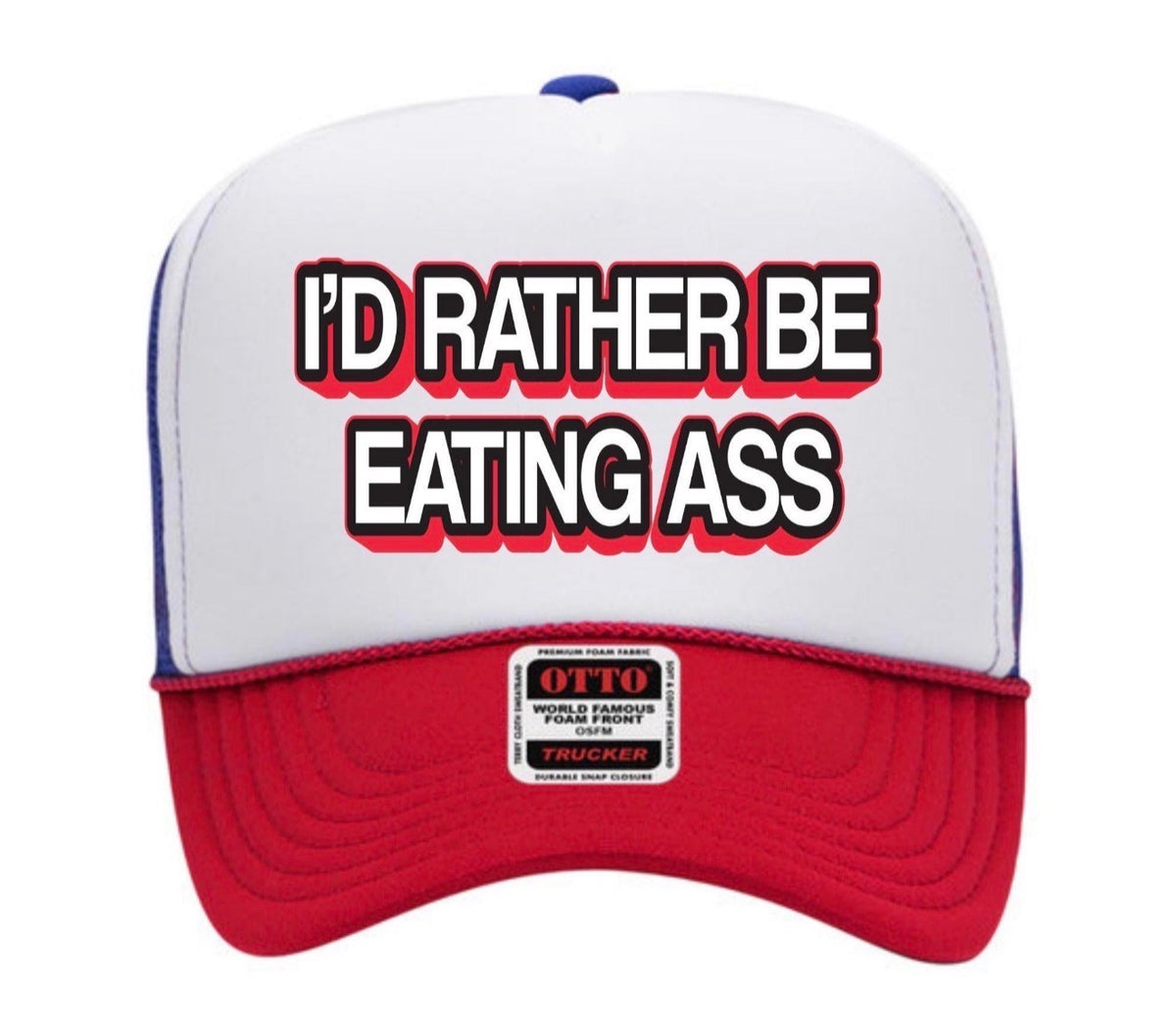 I’d Rathwr Be Eating Ass Hat