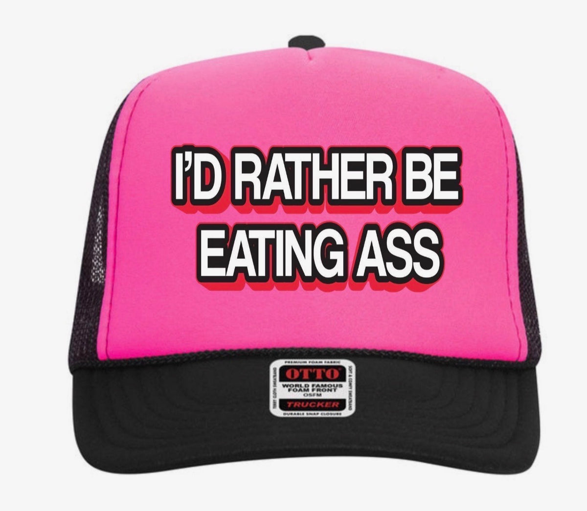 I’d Rathwr Be Eating Ass Hat
