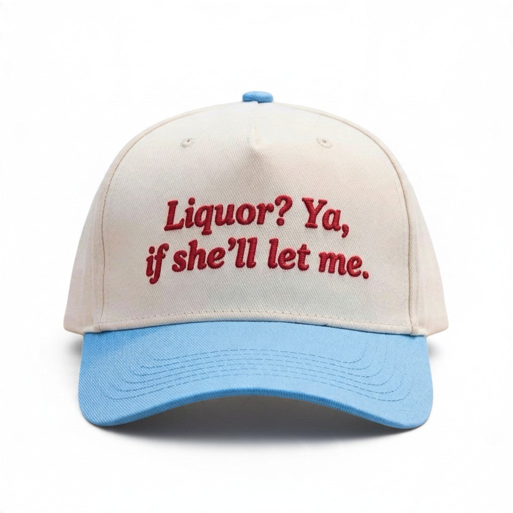 Dirty Merch Apparel cream and light blue trucker hat with red embroidered Liquor? Ya, if she’ll let me text.